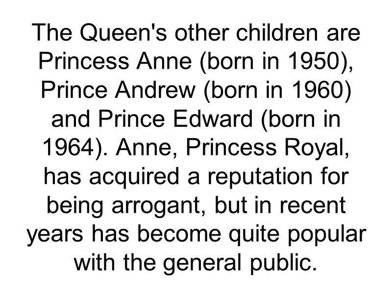 The Queen's other children are Princess Anne (born in 1950), Prince Andrew (born in